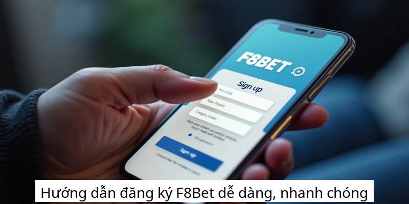Hướng dẫn đăng ký F8Bet dễ dàng, nhanh chóng